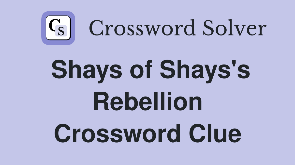Shays of Shays's Rebellion Crossword Clue