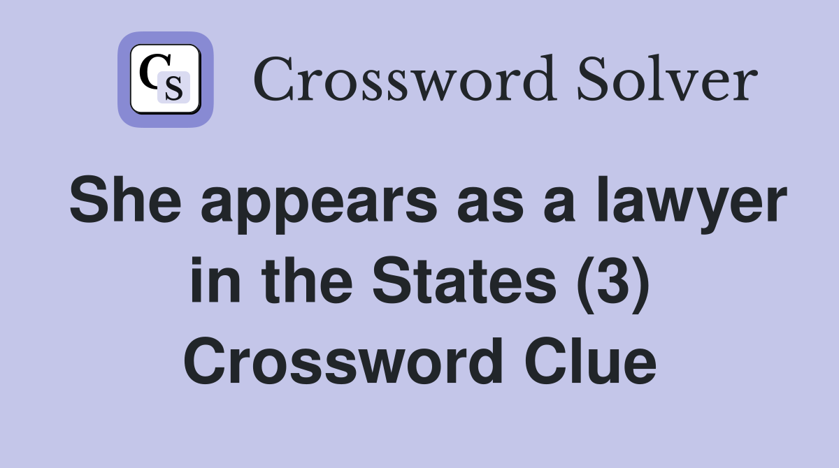 She appears as a lawyer in the States (3) Crossword Clue