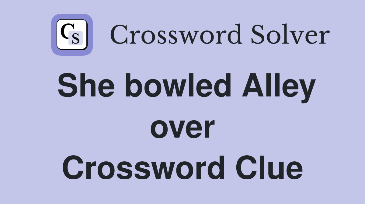 She bowled Alley over Crossword Clue