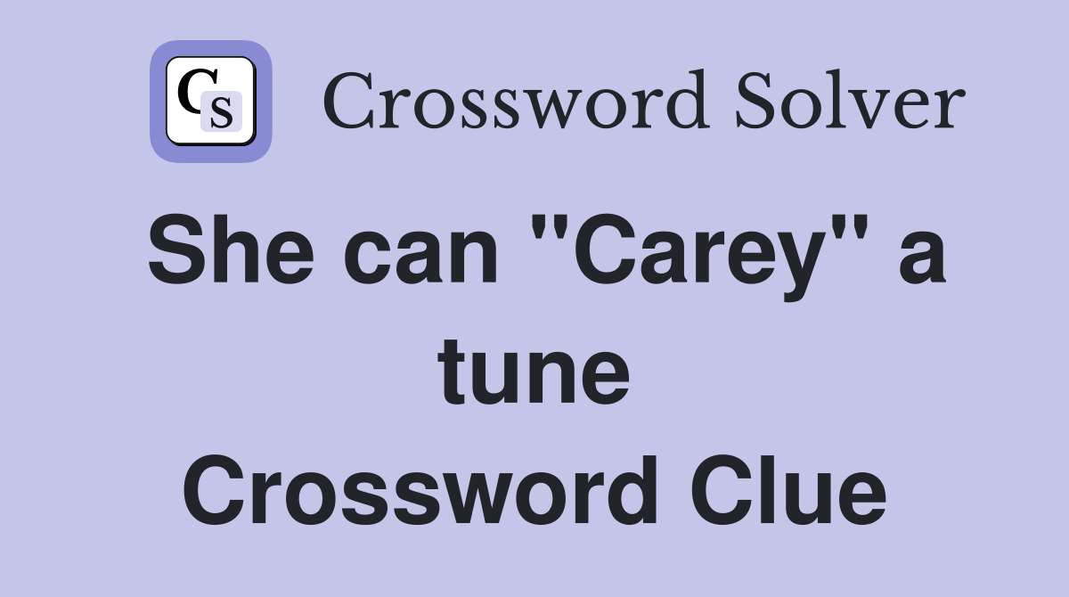 She can "Carey" a tune Crossword Clue