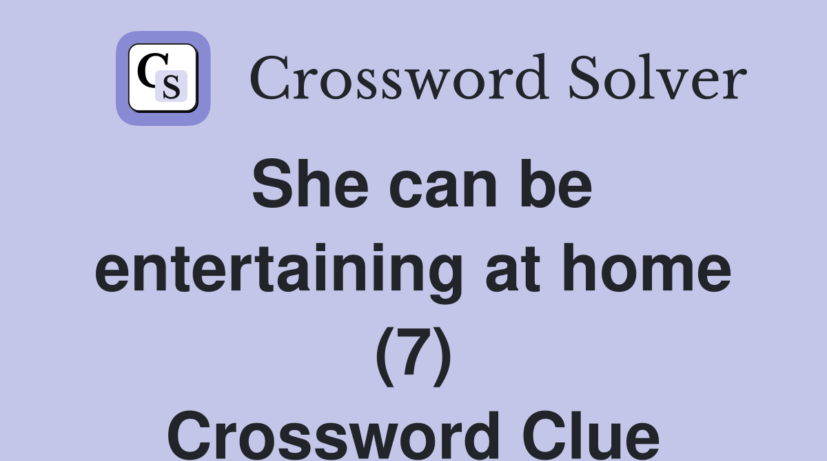 She can be entertaining at home (7) Crossword Clue
