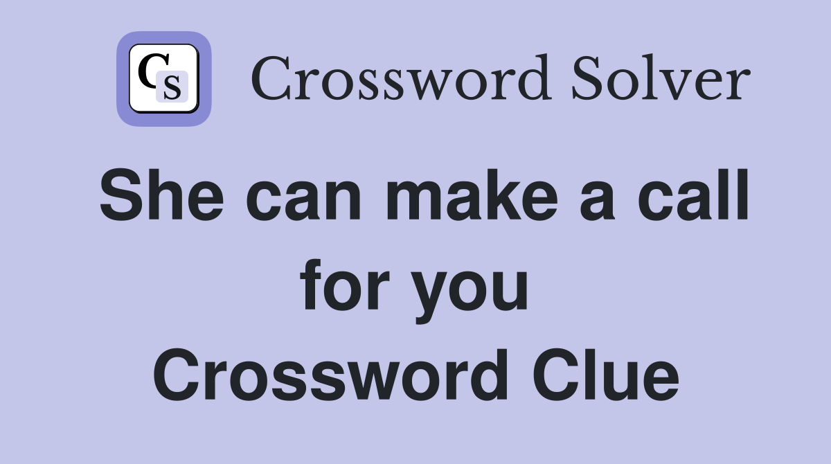 She can make a call for you Crossword Clue