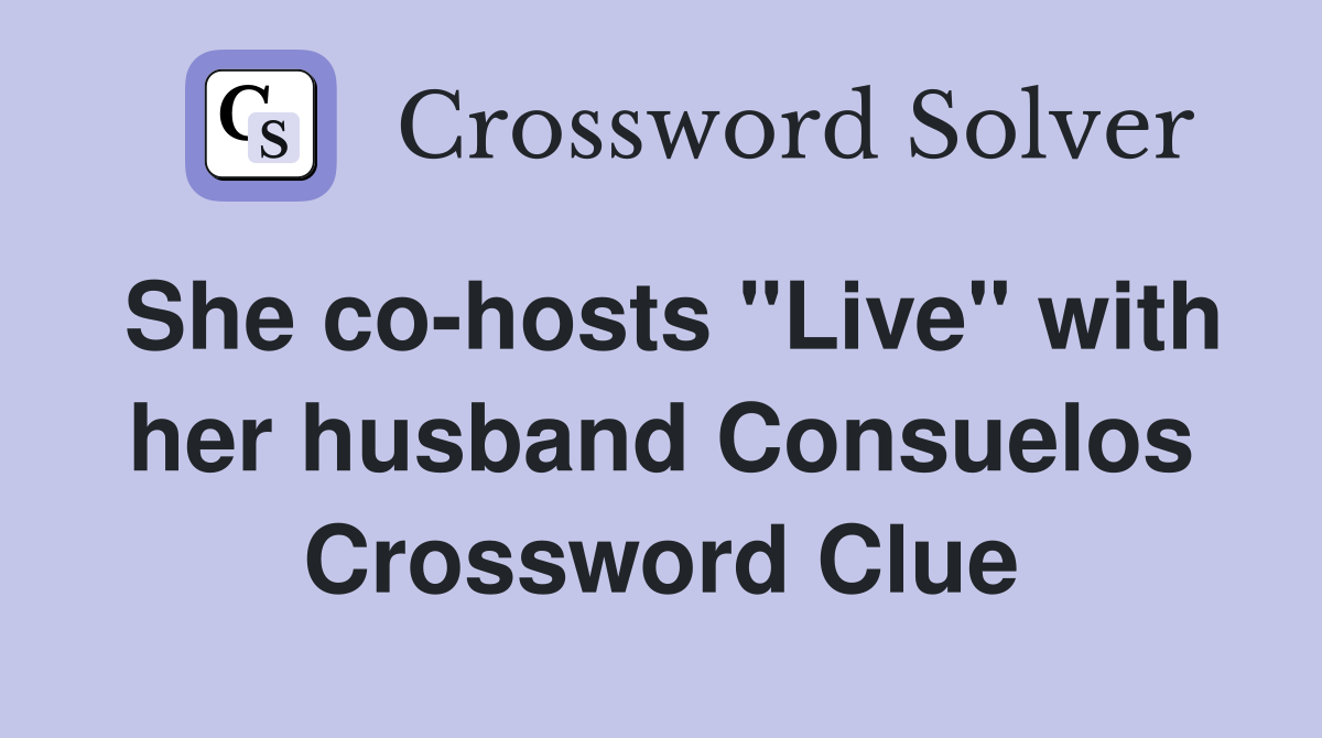 She co-hosts "Live" with her husband Consuelos Crossword Clue