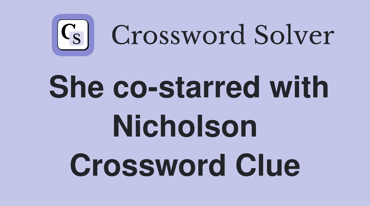 She co-starred with Nicholson Crossword Clue