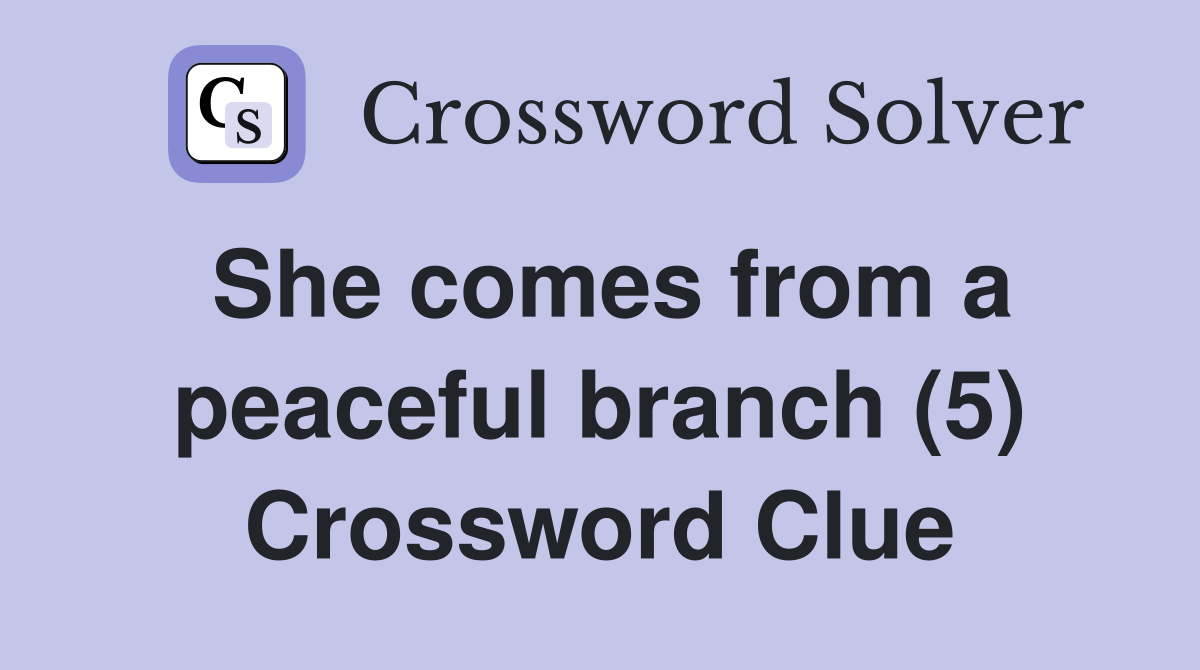 She comes from a peaceful branch (5) Crossword Clue