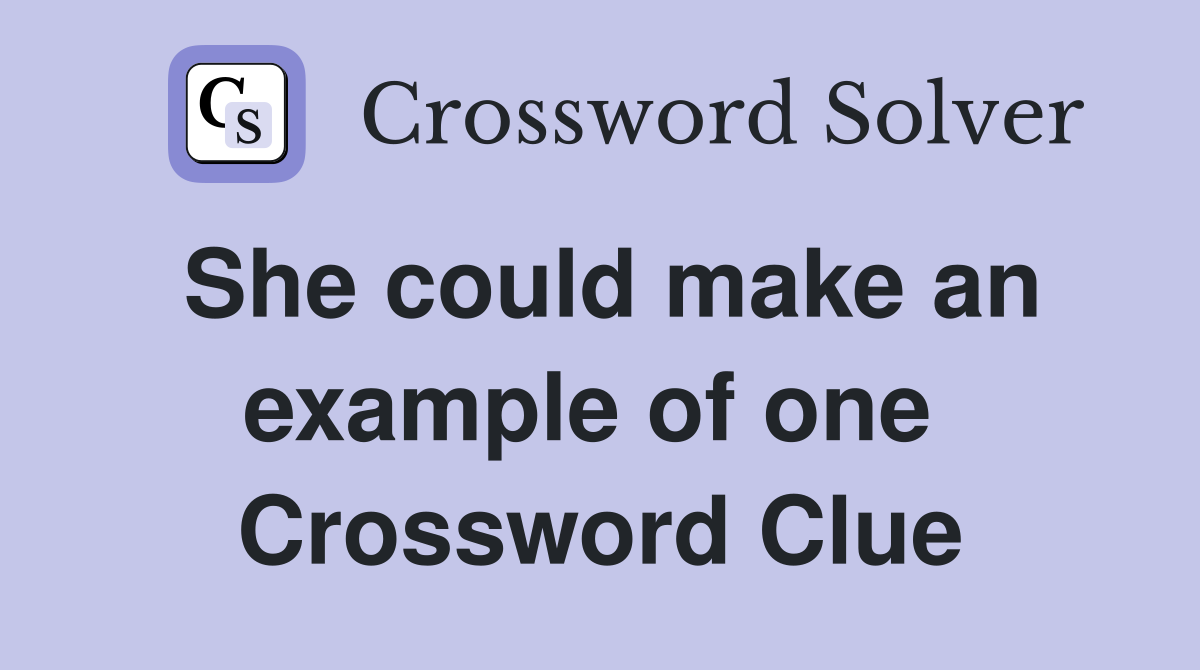 She could make an example of one  Crossword Clue