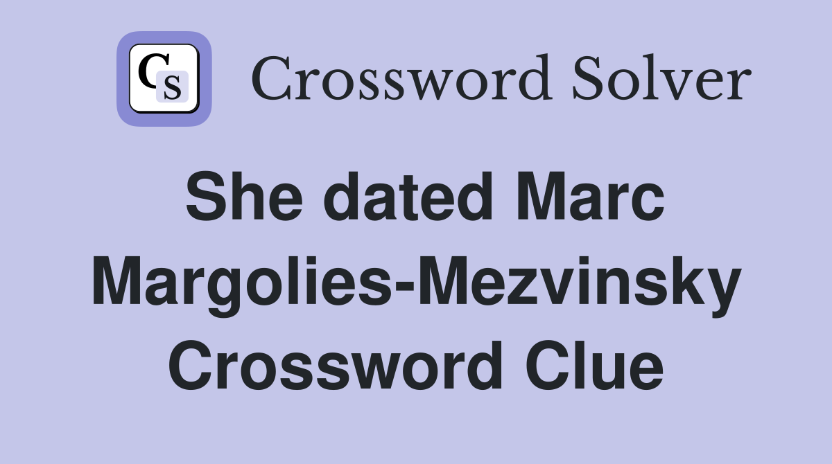 She dated Marc Margolies-Mezvinsky Crossword Clue