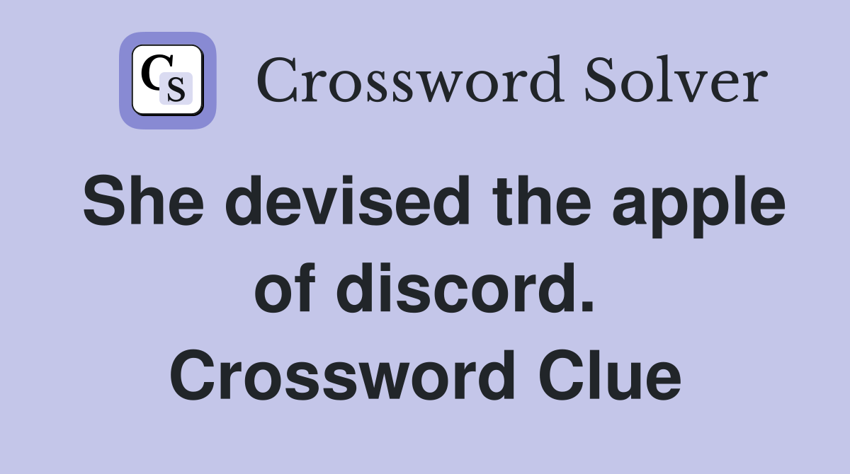 She devised the apple of discord. Crossword Clue