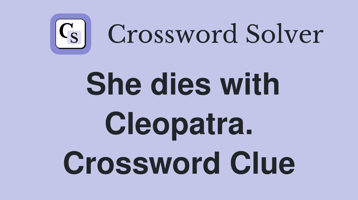 She dies with Cleopatra. Crossword Clue