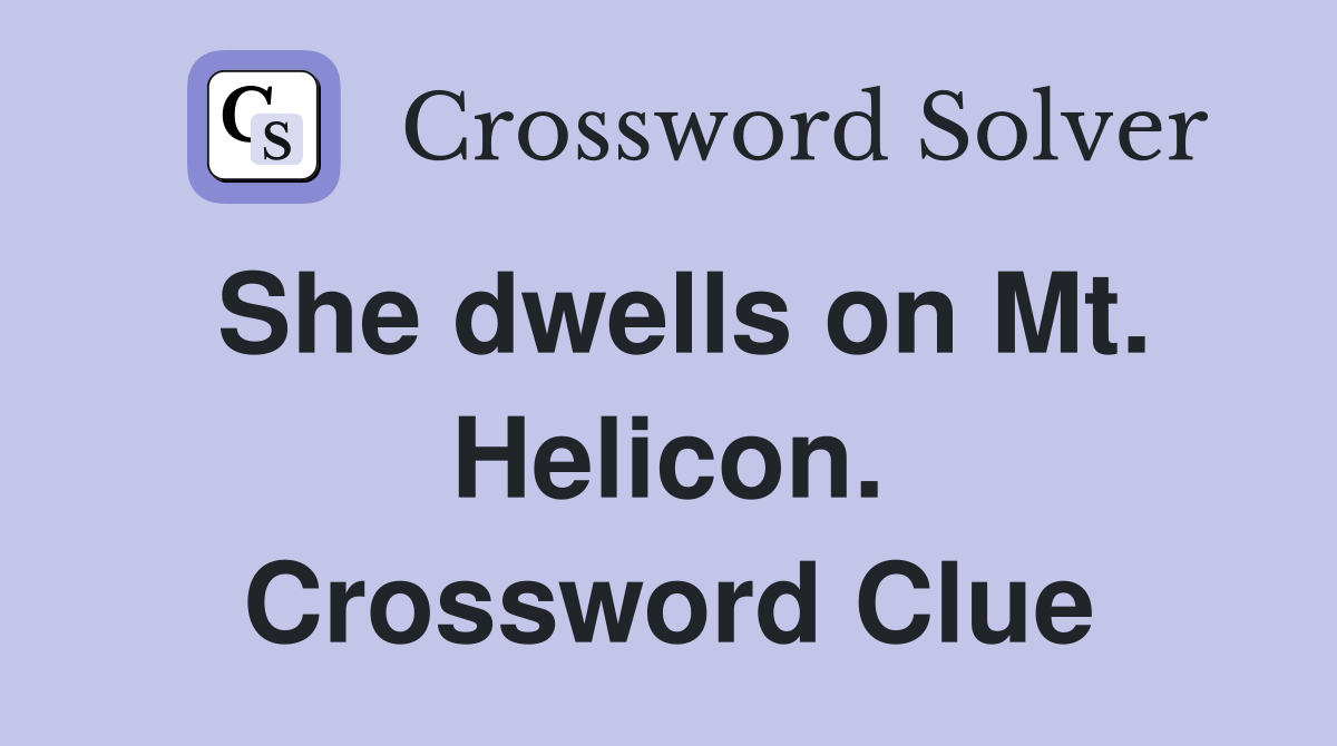 She dwells on Mt. Helicon. Crossword Clue