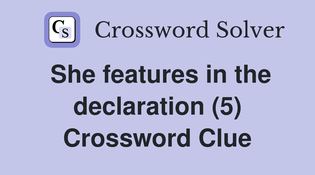She features in the declaration (5) Crossword Clue