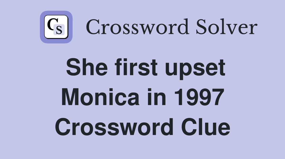 She first upset Monica in 1997 Crossword Clue