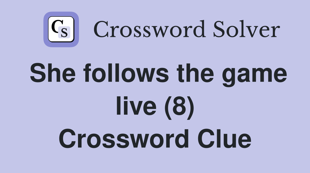 She follows the game live (8) Crossword Clue