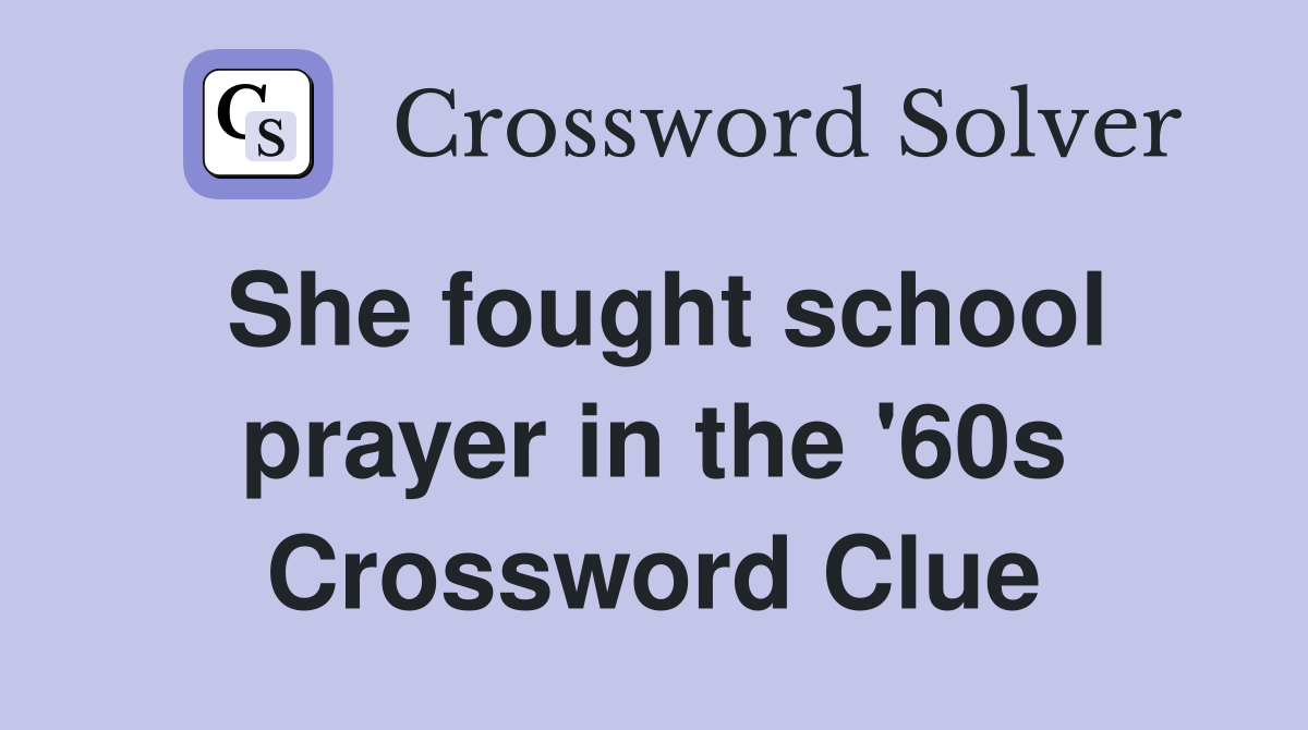 She fought school prayer in the '60s Crossword Clue