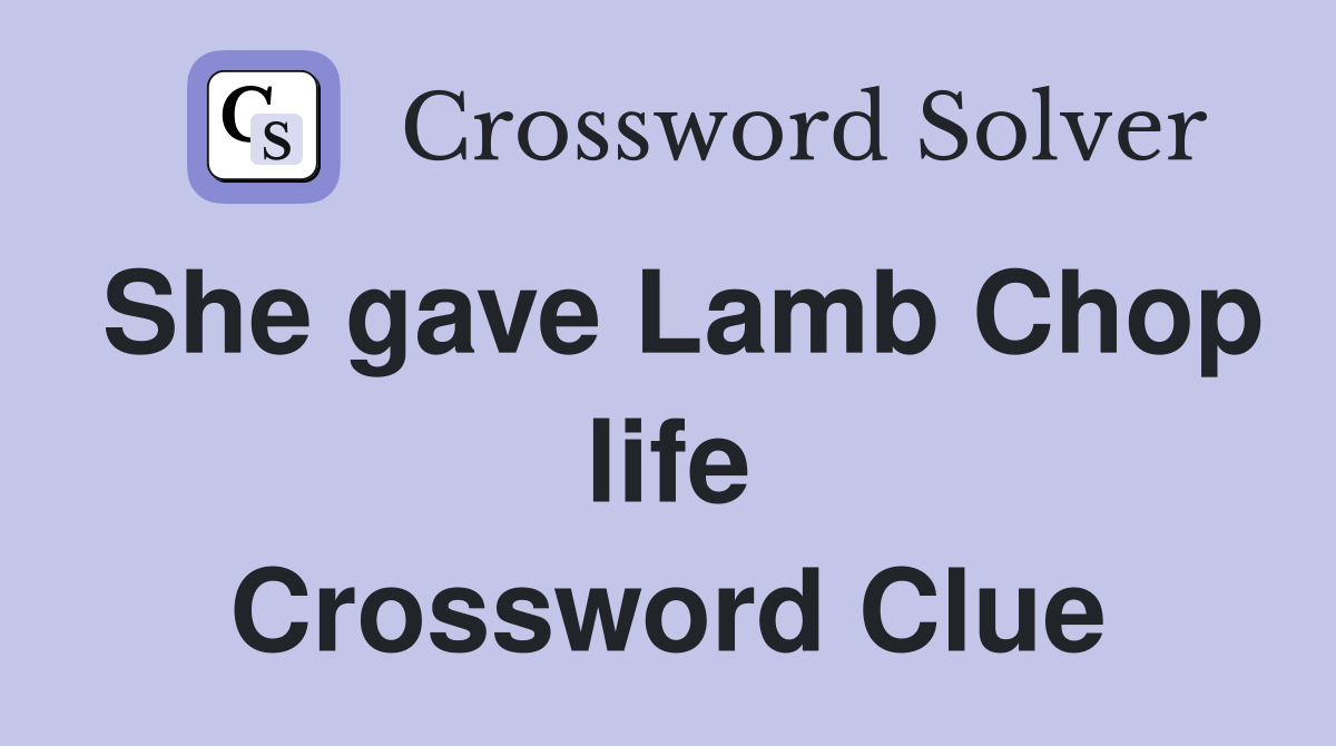 She gave Lamb Chop life Crossword Clue
