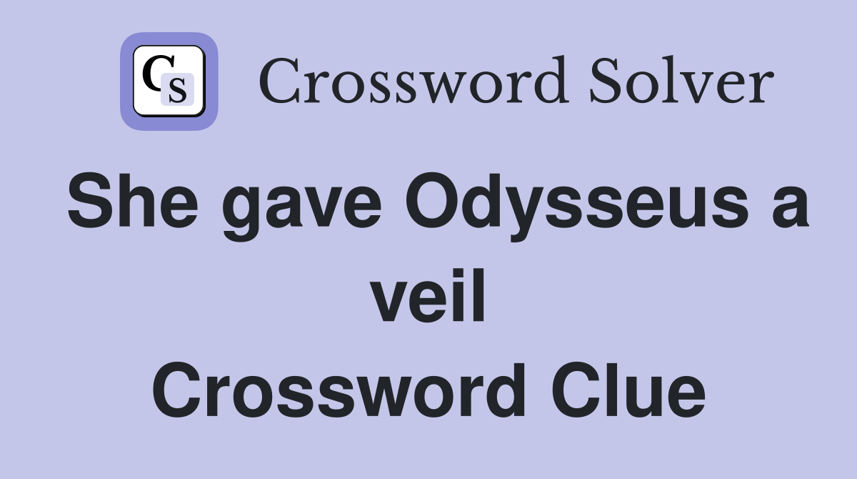 She gave Odysseus a veil Crossword Clue