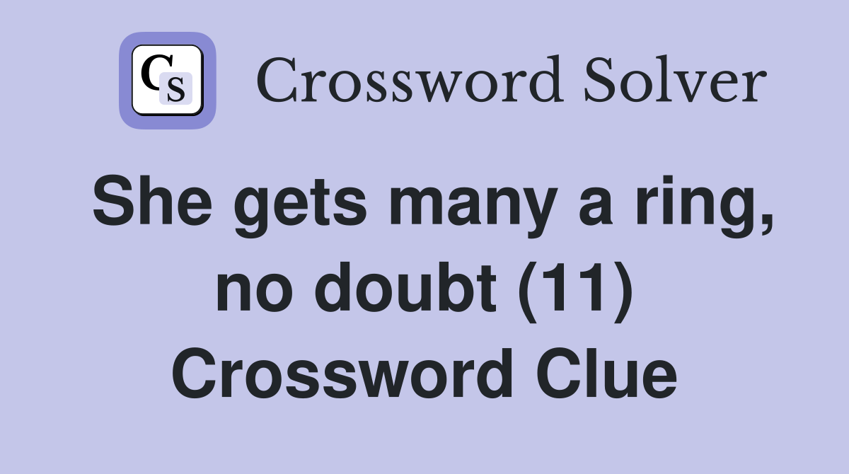 She gets many a ring, no doubt (11) Crossword Clue