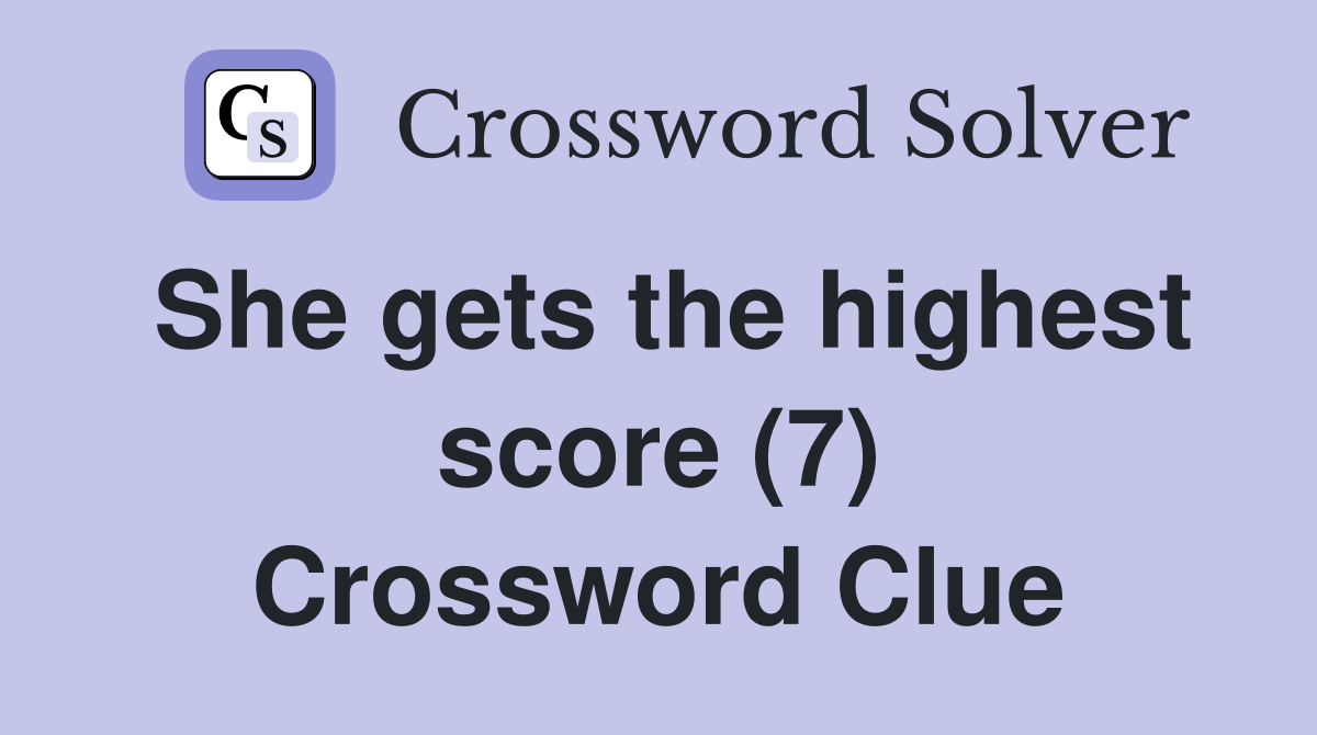 She gets the highest score (7) Crossword Clue