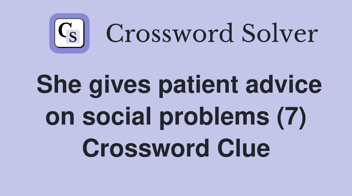 She gives patient advice on social problems (7) Crossword Clue