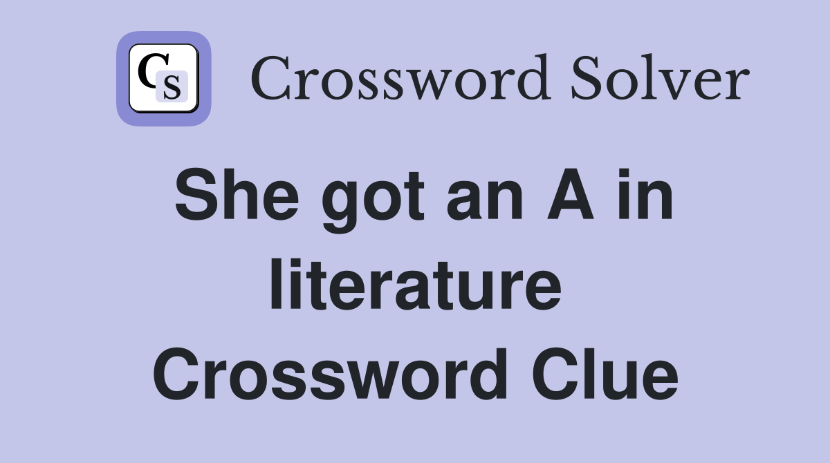 She got an A in literature Crossword Clue