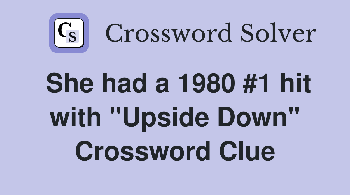 She had a 1980 #1 hit with "Upside Down" Crossword Clue