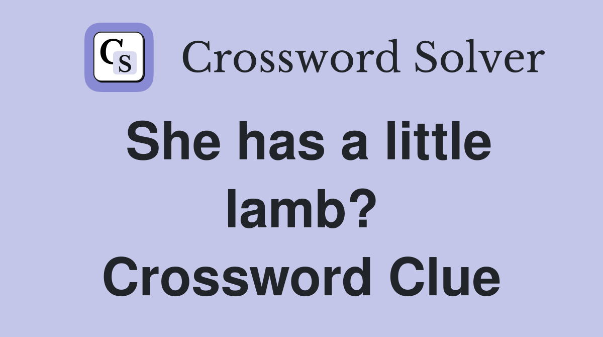 She has a little lamb? Crossword Clue