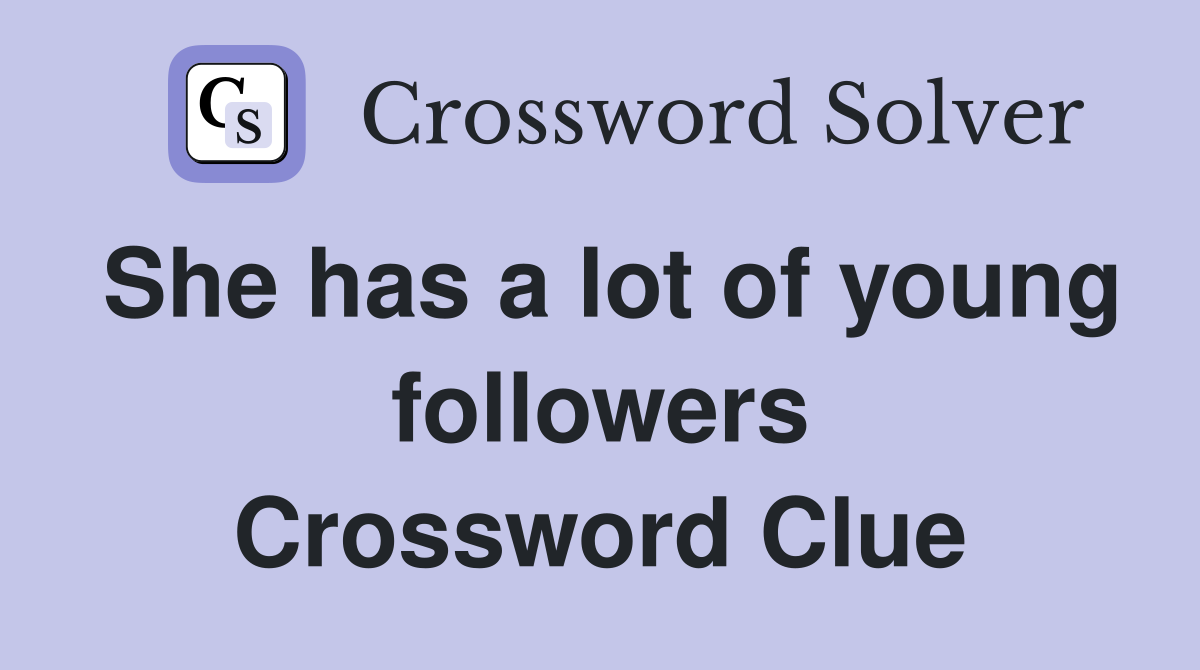 She has a lot of young followers Crossword Clue