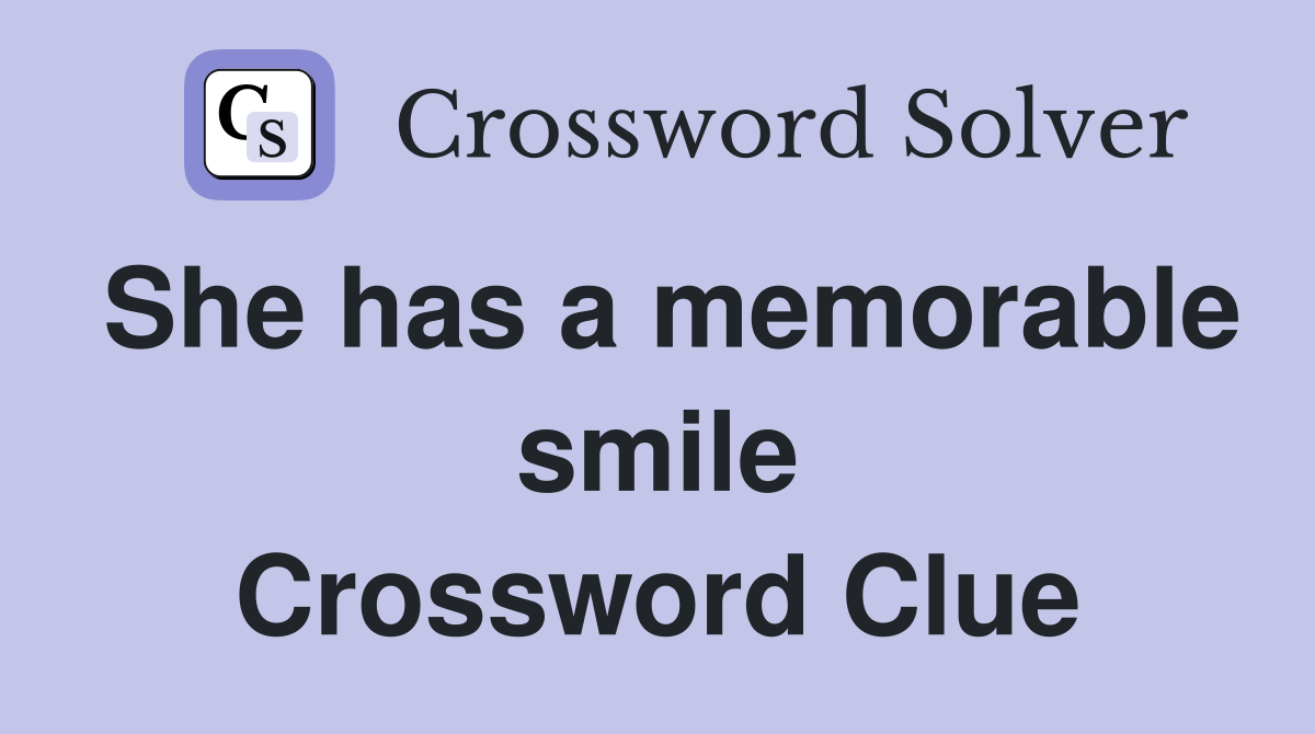 She has a memorable smile Crossword Clue