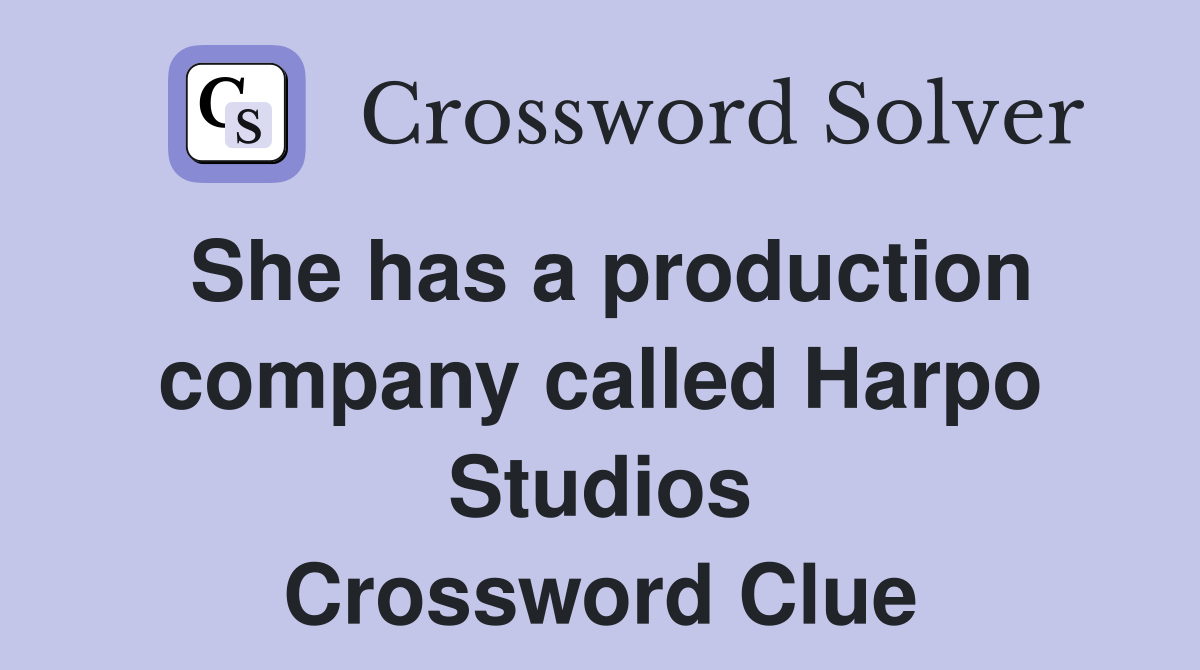 She has a production company called Harpo Studios Crossword Clue