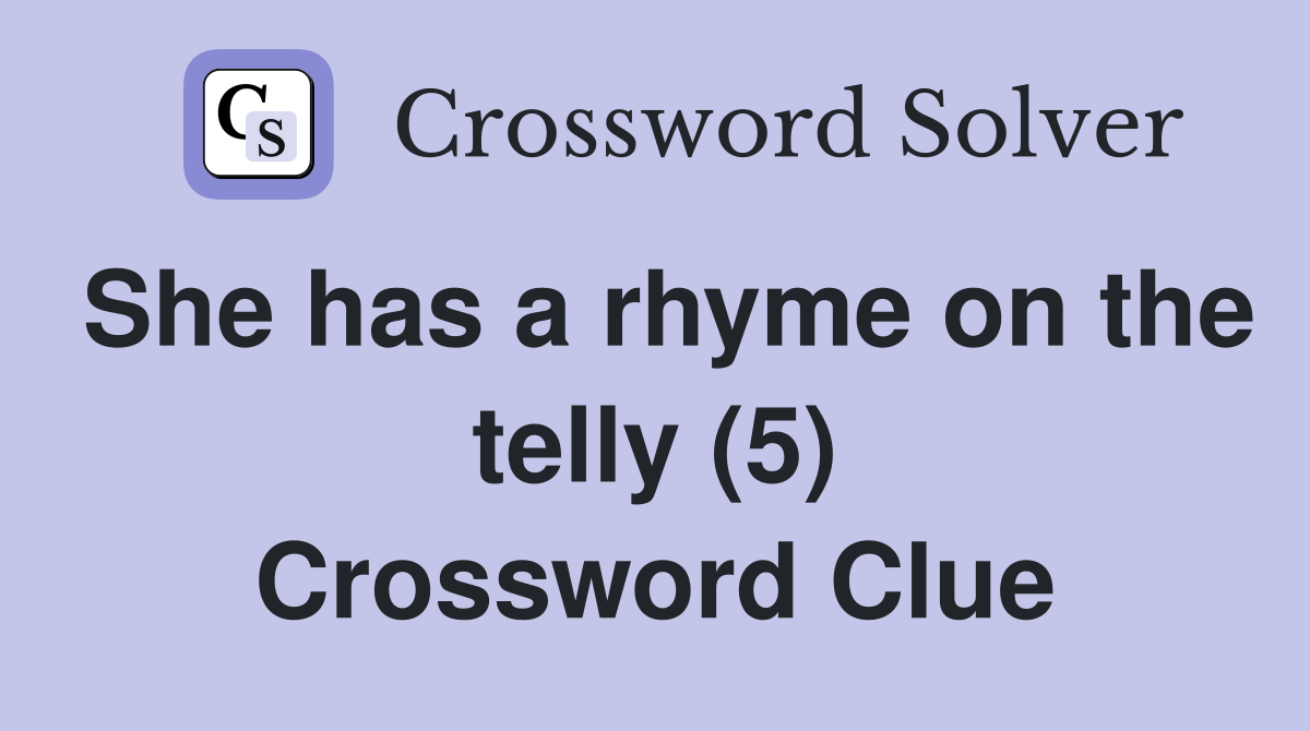 She has a rhyme on the telly (5) Crossword Clue
