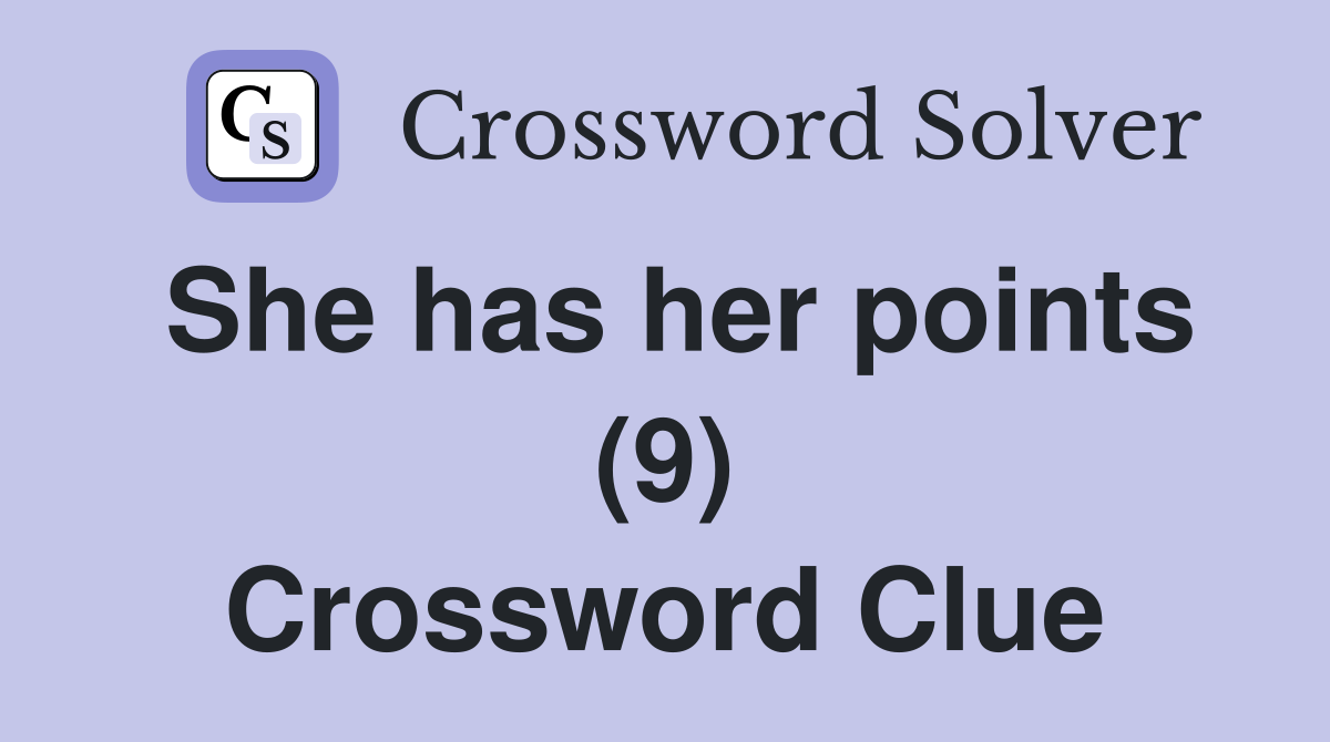 She has her points (9) Crossword Clue