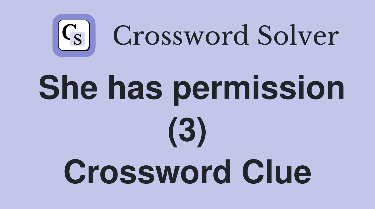 She has permission (3) Crossword Clue