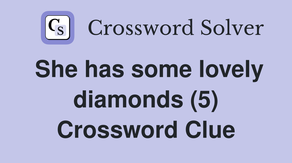 She has some lovely diamonds (5) Crossword Clue