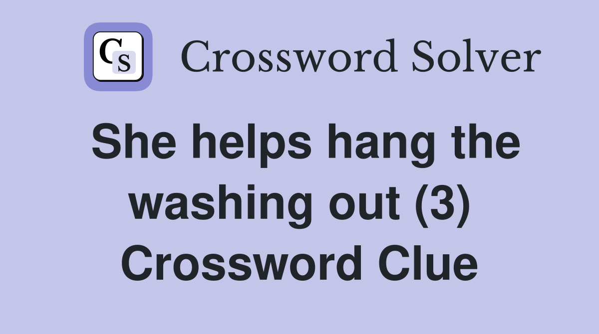She helps hang the washing out (3) Crossword Clue