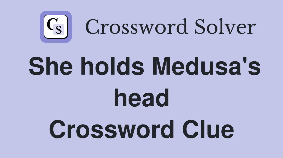 She holds Medusa's head Crossword Clue