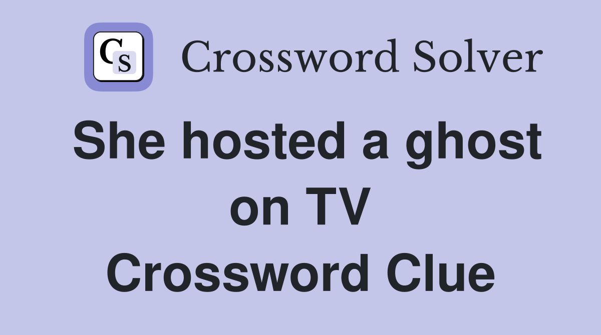 She hosted a ghost on TV Crossword Clue