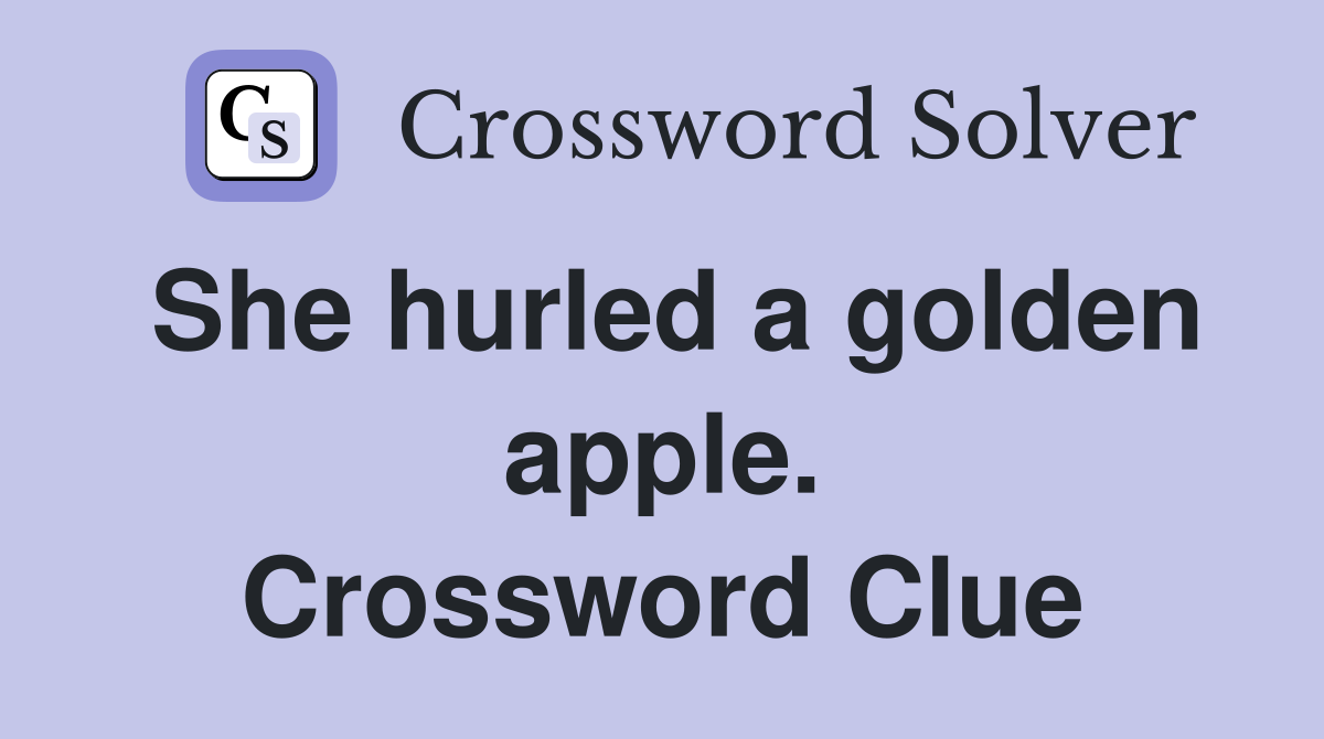 She hurled a golden apple. Crossword Clue