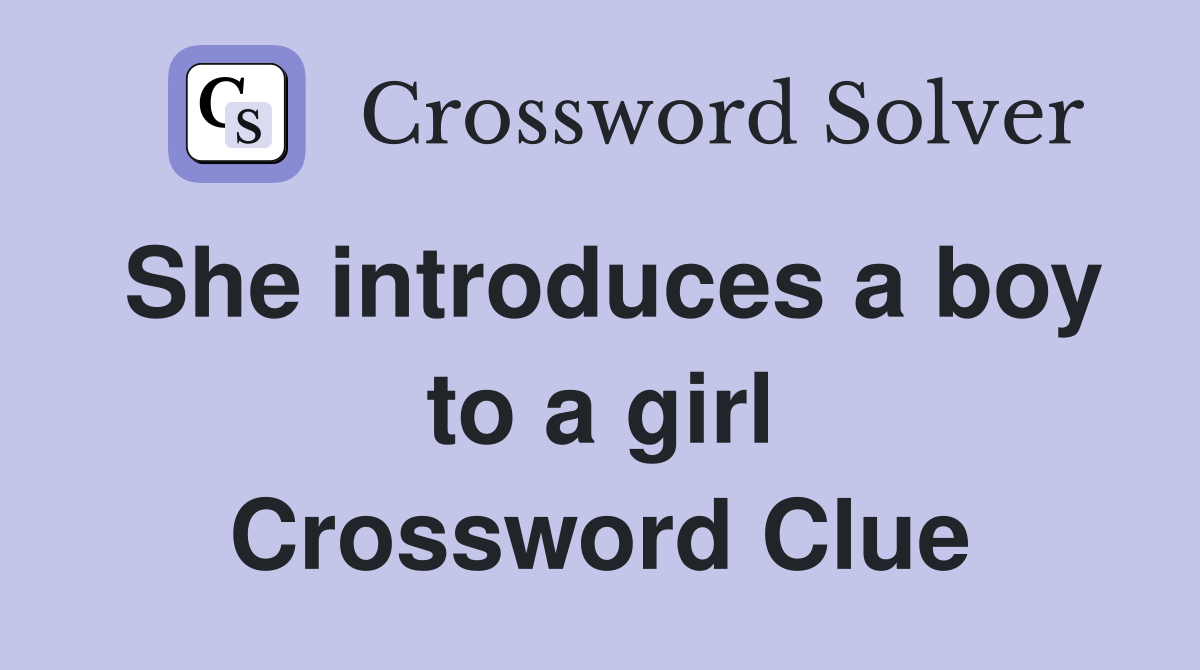 She introduces a boy to a girl Crossword Clue
