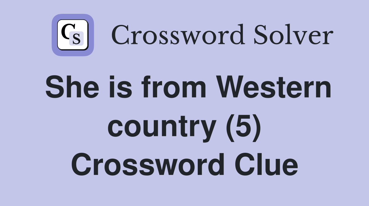 She is from Western country (5) Crossword Clue