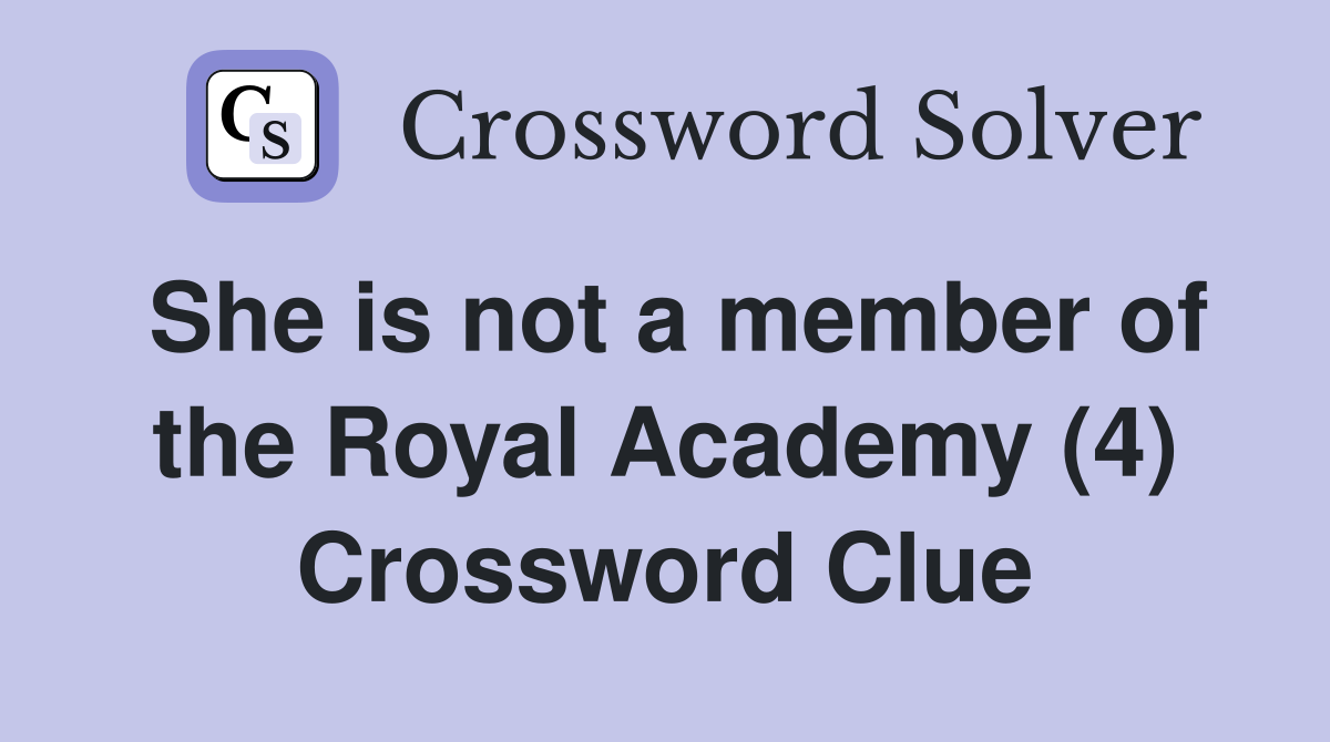 She is not a member of the Royal Academy (4) Crossword Clue