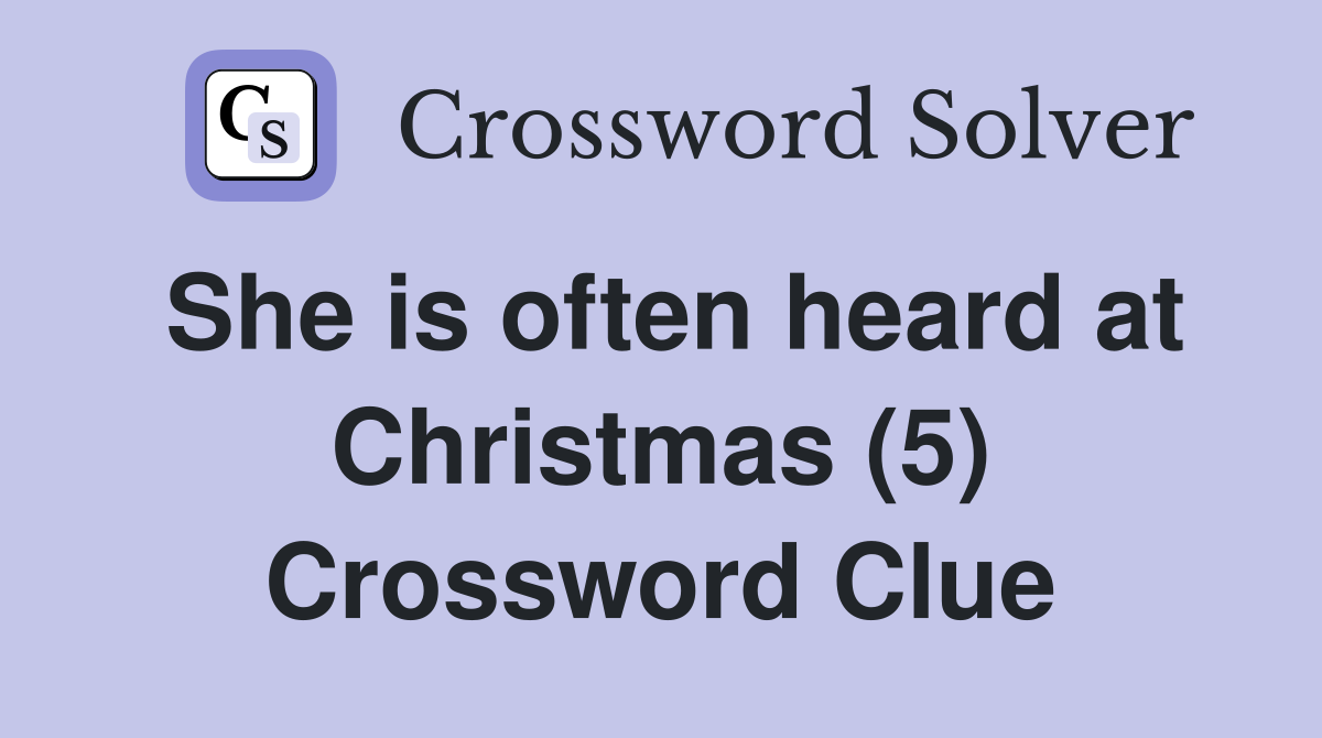 She is often heard at Christmas (5) Crossword Clue
