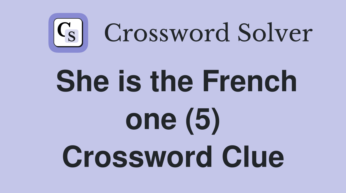 She is the French one (5) Crossword Clue