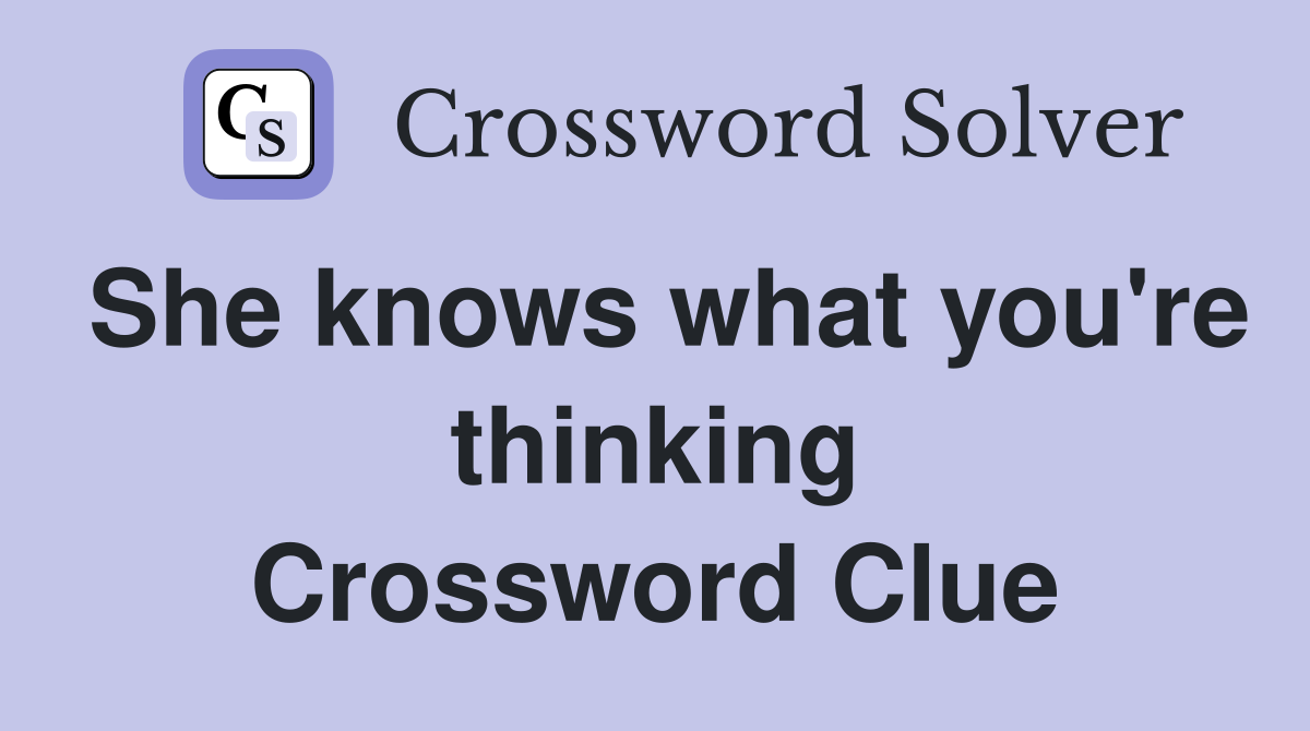 She knows what you're thinking Crossword Clue