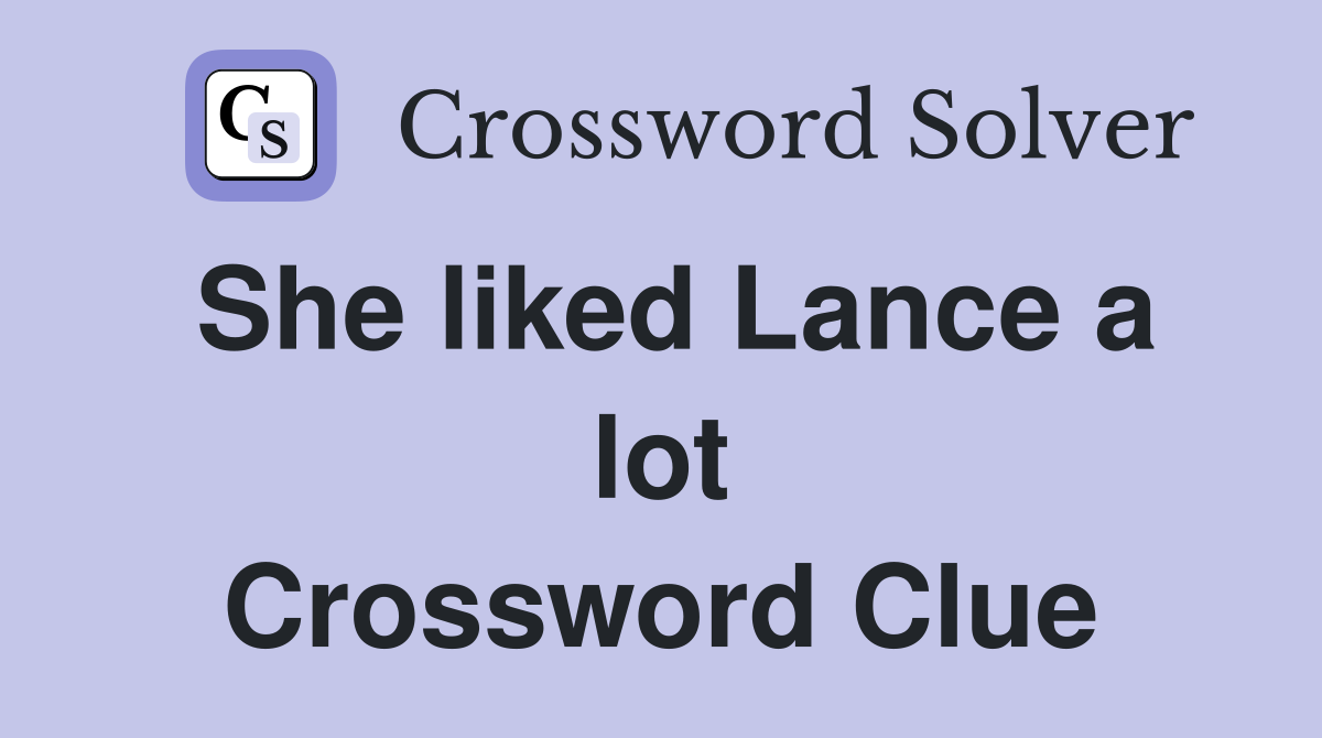 She liked Lance a lot Crossword Clue