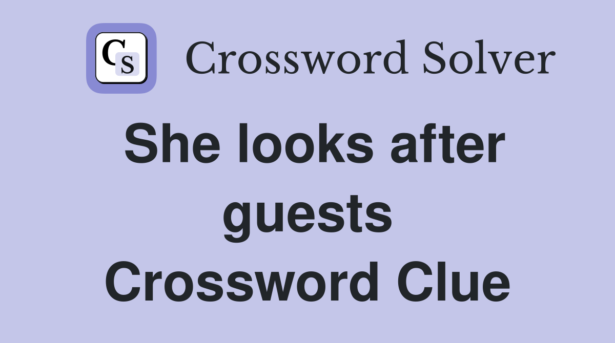 She looks after guests Crossword Clue