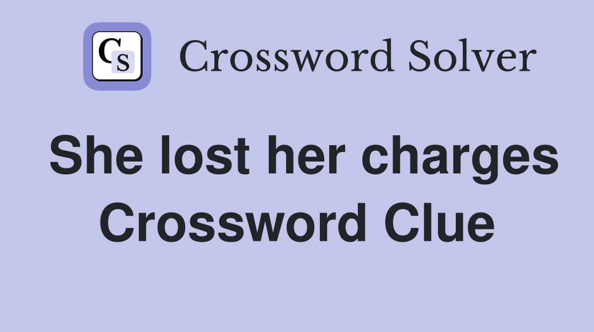 She lost her charges Crossword Clue