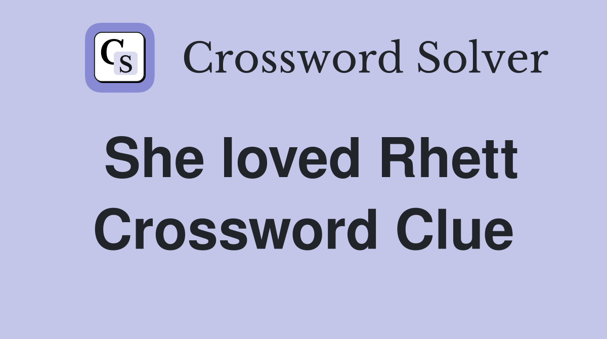 She loved Rhett Crossword Clue