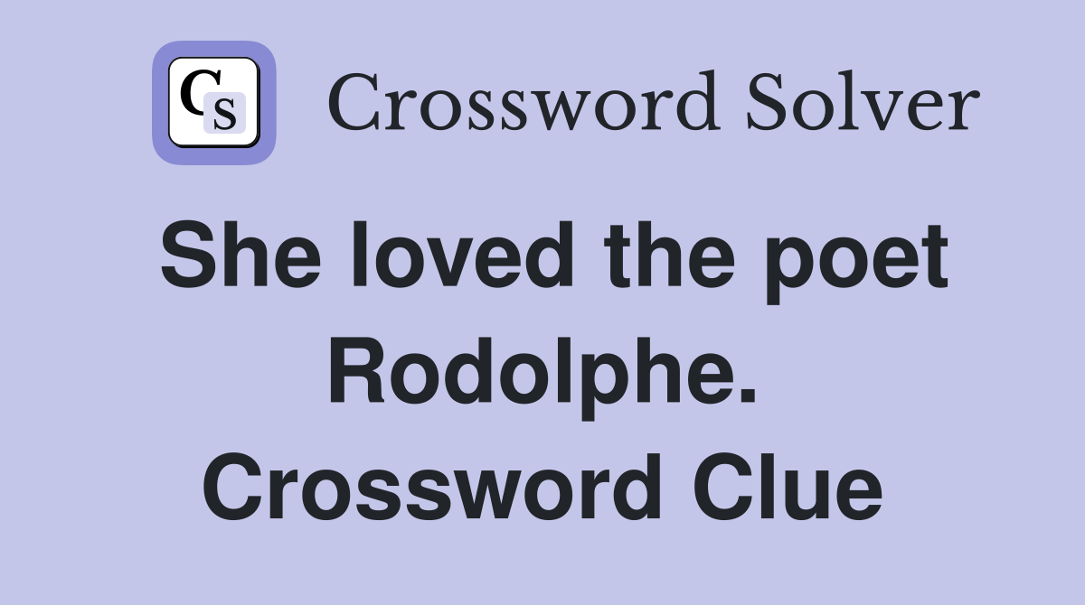 She loved the poet Rodolphe. Crossword Clue