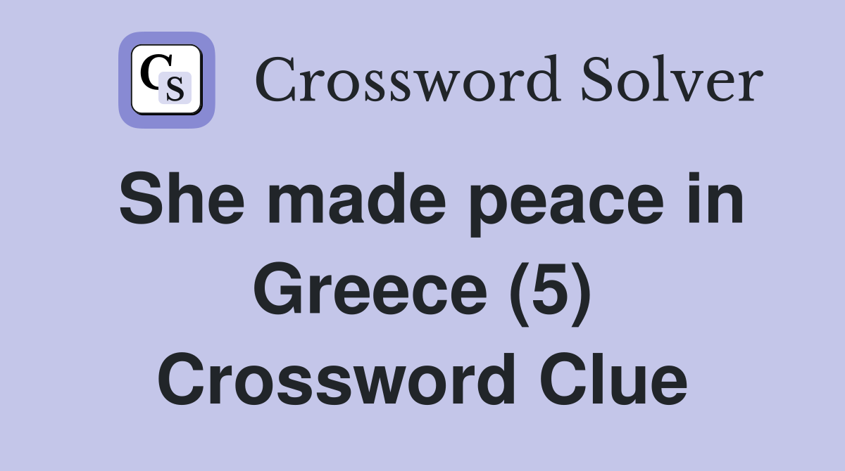 She made peace in Greece (5) Crossword Clue