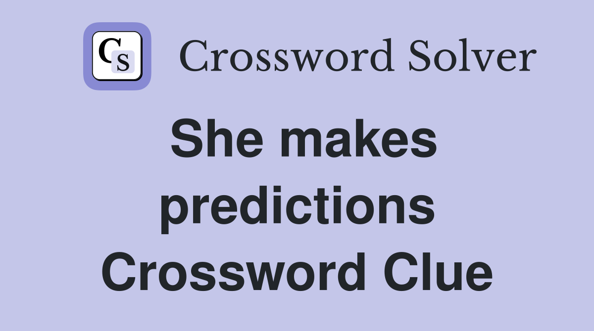 She makes predictions Crossword Clue